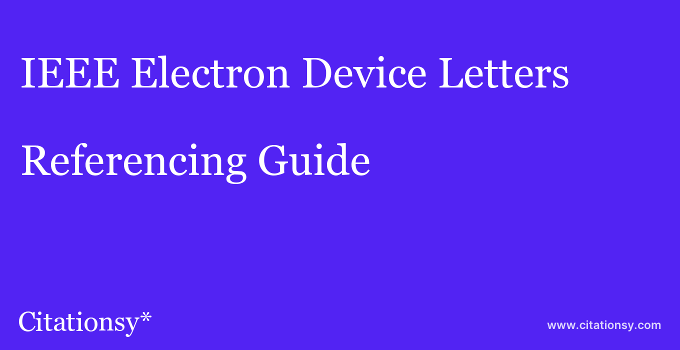 cite IEEE Electron Device Letters  — Referencing Guide